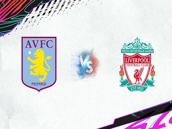 Nhận định kèo Aston Villa vs Liverpool – 02h00 11/05, Ngoại hạng Anh
