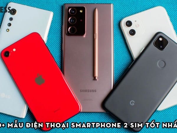 Smartphone 2 sim tốt nhất, đáng mua nhất hiện nay
