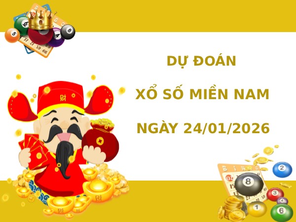 Dự đoán XSMN ngày 24 tháng 1 năm 2026 thứ 7 siêu chuẩn