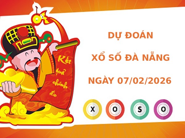 Dự đoán xổ số Đà Nẵng ngày 7/2/2026 siêu chuẩn