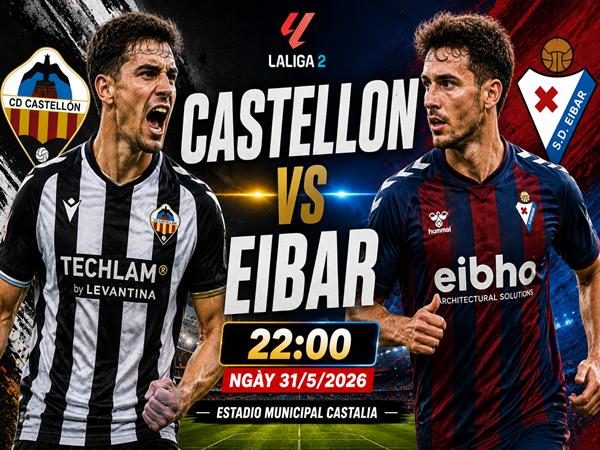 Dự đoán trận đấu, nhận định Castellon vs Eibar 22h00 ngày 31/5