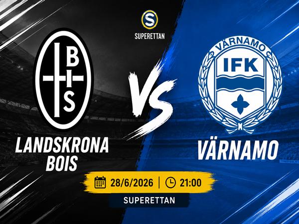 Nhận định, dự đoán Landskrona vs Värnamo 20h00 ngày 28/06