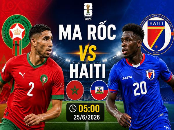 Dự đoán trận đấu, nhận định Ma Rốc vs Haiti 5h00 ngày 25/6