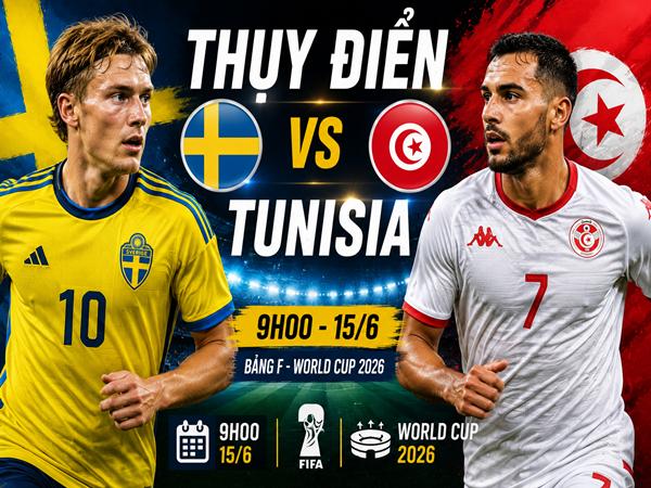 Dự đoán trận đấu, nhận định Thụy Điển vs Tunisia ngày 15/6