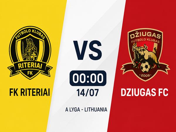 Nhận định kèo FK Riteriai vs Dziugas FC, 00h00 ngày 14/7